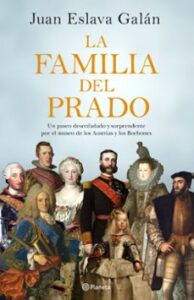 La Familia Del Prado: Un Paseo Desenfadado Y Sorprendente Por El Museo De Los Austrias Y Los Borbones