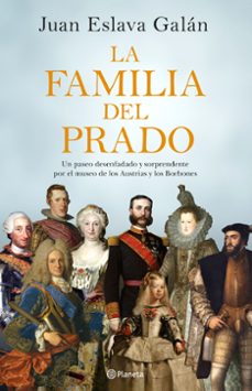 Libro, Audiolibro La Familia Del Prado: Un Paseo Desenfadado Y Sorprendente Por El Museo De Los Austrias Y Los Borbones La Familia Del Prado: Un Paseo Desenfadado Y Sorprendente Por El Museo De Los Austrias Y Los Borbones