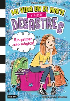Mi Vida En El Insti Y Otros Desastres 1. ¡un Primer Año Mágico!
