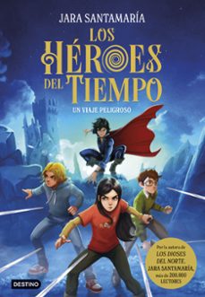 Libro, Audiolibro Los Héroes Del Tiempo 1. Un Viaje Peligroso Los Héroes Del Tiempo 1. Un Viaje Peligroso