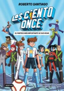 Los Ciento Once 1. El Partido Más Importante De Sus Vidas