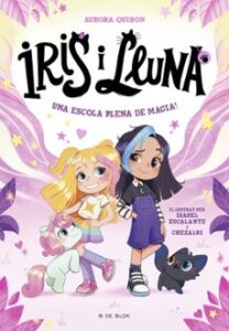 Iris I Lluna: Cuidadores D’animalets Màgics – Una Escola Plena De Màgia!
