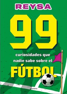 Libro, Audiolibro 99 Curiosidades Que Nadie Sabe Sobre El Fútbol 99 Curiosidades Que Nadie Sabe Sobre El Fútbol