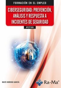 Ifct103. Ciberseguridad: Prevención, Análisis Y Respuesta A Incidentes De Seguridad