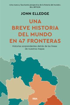 Libro, Audiolibro Una Breve Historia Del Mundo En 47 Fronteras Una Breve Historia Del Mundo En 47 Fronteras