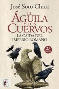 El águila Y Los Cuervos: La Caída Del Imperio Romano