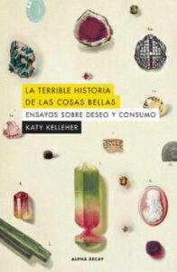 La Terrible Historia De Las Cosas Bellas