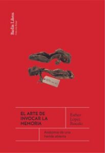 El Arte De Invocar La Memoria