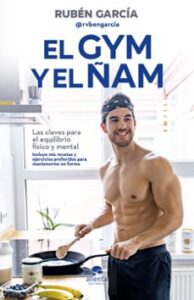 El Gym Y El ñam: Las Claves Para El Equilibrio Fisico Y Mental