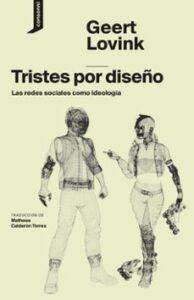 Tristes Por Diseño: Las Redes Sociales Como Ideología