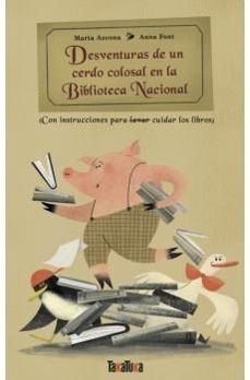 Desventuras De Un Cerdo Colosal En La Biblioteca Nacional