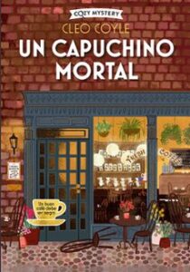 Un Capuchino Mortal (serie Coffee Lovers 1) (colección Cozy Mystery)