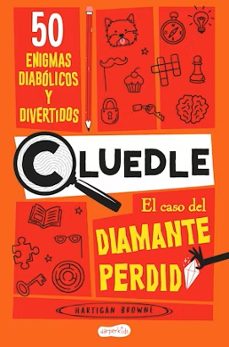 Cluedle: El Caso Del Diamante Perdido: 50 Enigmas Diabólicos Y Divertidos (libro 1)