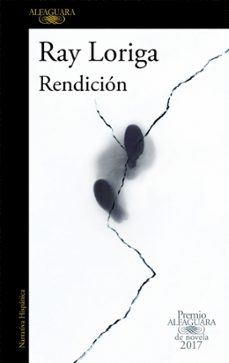 Rendición (premio Alfaguara De Novela 2017)