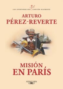 Misión En París (las Aventuras Del Capitán Alatriste 8)