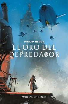 El Oro Del Depredador (maquinas Mortales 2)