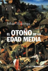 El Otoño De La Edad Media: Estudios Sobre La Forma De La Vida Y D El Espiritu Durante Los Siglos Xiv Y Xv En Francia Y Los Paises Bajos