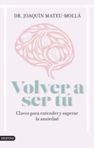 Volver A Ser Tu: Claves Para Entender Y Superar La Ansiedad