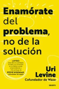 Enamórate Del Problema, No De La Solución