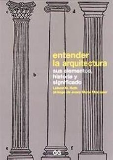 Entender La Arquitectura: Sus Elementos, Historia Y Significado