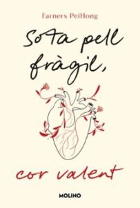 Sota Pell Fràgil, Cor Valent