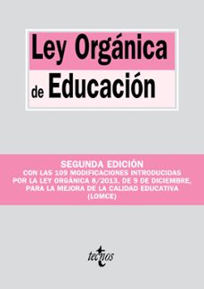 Ley Organica De Educacion: Modificada Por La Ley Organica 8/2013, De 9 De Diciembre, Para La Mejora De La Calidad Educativa (lomce)