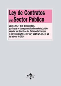 Ley De Contratos Del Sector Publico: Ley 9/2017, De 8 De Noviembre, Por La Que Se Transponen Elordenamiento Juridico      Español Las Directivas Del Parlamento Europeo Y Del Consejo      2014/