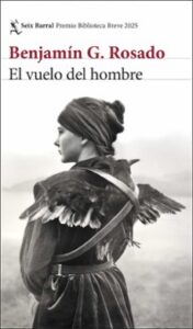 El Vuelo Del Hombre (premio Biblioteca Breve 2025)