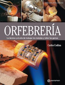 Orfebreria: La Tecnica Y El Arte De Trabajar Los Metales Y Tallar Las Gemas