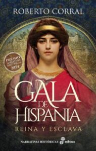 Gala De Hispania: Reina Y Esclava (premio Narrativas Historicas Edhasa 2024)