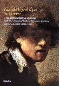 Nacidos Bajo El Signo De Saturno: Genio Y Temperamento De Los Art Istas Desde La Antigüedad Hasta La Revolucion Francesa (4ª Ed.)