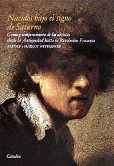 Nacidos Bajo El Signo De Saturno: Genio Y Temperamento De Los Art Istas Desde La Antigüedad Hasta La Revolucion Francesa (4ª Ed.)