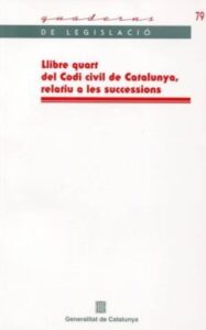 Llibre Quart Del Codi Civil De Catalunya, Relatiu A Les Successio Ns