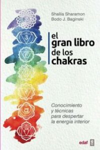 El Gran Libro De Los Chakras: Conocimiento Y Tecnicas Para Despertar La Energia Interior