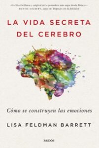 La Vida Secreta Del Cerebro: Como Se Construyen Las Emociones