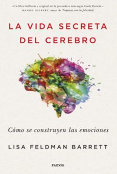 La Vida Secreta Del Cerebro: Como Se Construyen Las Emociones