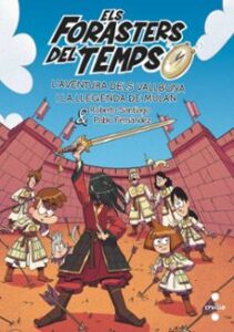 Els Forasters Del Temps 19. L’aventura Dels Vallbona I La Llegenda De Mulan