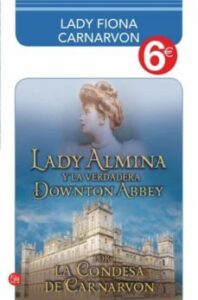 Lady Almina Y La Verdadera Downton Abbey