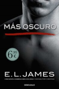 Más Oscuro («cincuenta Sombras» Contada Por Christian Grey 2)