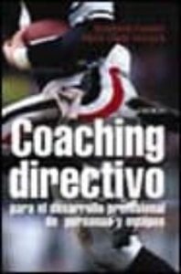 Coaching Directivo: Para El Desarrollo Profesional De Personas Y Equipos