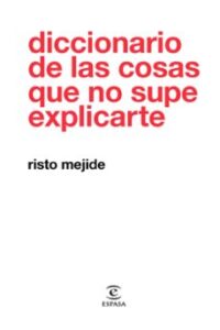 (pe) Diccionario De Las Cosas Que No Supe Explicarte