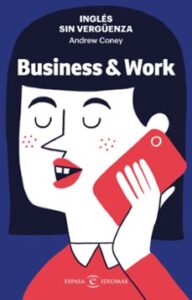 Inglés Sin Vergüenza: Business & Work