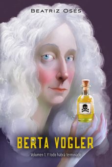 Libro, Audiolibro Berta Vogler 1. Y Todo Habrá Terminado Berta Vogler 1. Y Todo Habrá Terminado