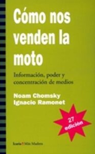 Como Nos Venden La Moto: Informacion, Poder Y Concentracion De Me Dios (27ª Ed.)