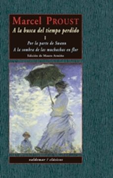 A La Busca Del Tiempo Perdido, I: Por La Parte De Swann; A La Som Bra De Las Muchachas En Flor