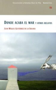 Donde Acaba El Mar Y Otros Relatos
