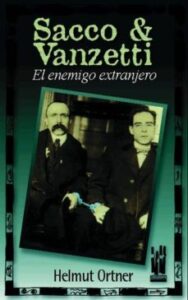 Sacco Y Vanzetti: El Enemigo Extranjero