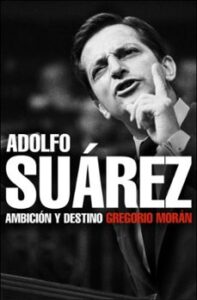 Adolfo Suarez: Ambicion Y Destino