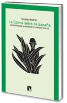 La Ultima Selva De España: Antropofagos, Misioneros Y Guardias Ci Viles