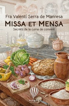 Libro, Audiolibro Missa Et Mensa. Secrets De La Cuina De Convent Missa Et Mensa. Secrets De La Cuina De Convent